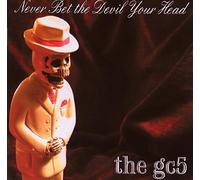The Gc5 - Never Bet The Devil Your Head [Import]