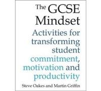 The GCSE Mindset by Martin Griffin Steve Oakes, Martin Griffin (Auteur)