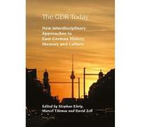 The GDR Today: New Interdisciplinary Approaches to East German History, Memory and Culture (Studies in Modern German and Austrian Literature) - [Version Originale] Inconnu (Auteur)