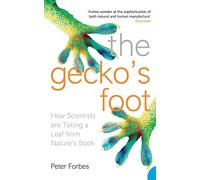 Peter Forbes – The Gecko's Foot: How Scientists are Taking a Leaf from Nature's Book – Broché
