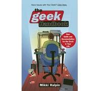 The Geek Handbook: User Guide and Documentation for the Geek in Your Life Halpin, Mikki (Auteur)