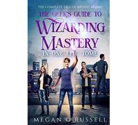 The Geek's Guide To Wizarding Mastery In One Epic Tome