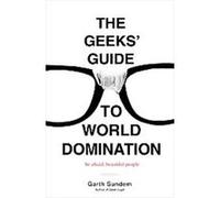 The Geeks' Guide to World Domination Garth Sundem (Auteur)