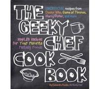 The Geeky Chef Cookbook by Cassandra Reeder Cassandra Reeder, (Auteur)