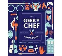The Geeky Chef Cookbook by Cassandra Reeder Cassandra Reeder (Auteur)