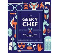 The Geeky Chef Cookbook: Real-Life Recipes for Fantasy Foods