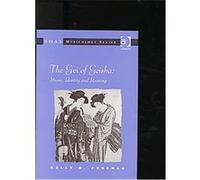 The Gei of Geisha, Soas Musicology Series Kelly M. Forman (Auteur)