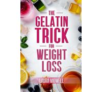 The Gelatin Trick for Weight Loss After 45: Restart Metabolic Health, Support Smoother Menopause and Trim Stubborn Midsection Fat Without Confusing Diet Rules, Costly Supplements or Gym Burnout