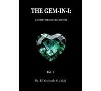 The Gem-In-I: A Journey Through Self's Center Vol.1 Paperback Book By El-Yoshuah Malahki