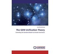 The GEM Unification Theory: Extending the Standard Model to Include Gravitation