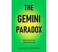THE GEMINI PARADOX: Making Peace with Your Twin Selves
