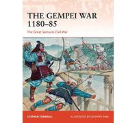 The Gempei War 1180-85: The Great Samurai Civil War