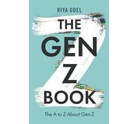The Gen-Z Book: the A to Z about Gen-Z