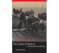 The Gender of Memory: Rural Women and China's Collective Past