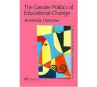 The Gender Politics of Educational Change, Education Change and Development Series Amanda Datnow (Auteur)