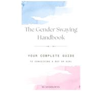 The Gender Swaying Handbook: Your Complete Guide to Conceiving a Boy or Girl