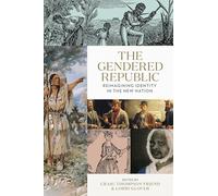 The Gendered Republic: Reimagining Identity in the New Nation