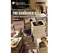 The Gendered Self: LGBTQ+ Narratives in Global Media, Volume I