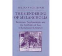 The Gendering of Melancholia by Juliana Schiesari Juliana Schiesari (Auteur)