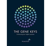 The Gene Keys: Embracing Your Higher Purpose