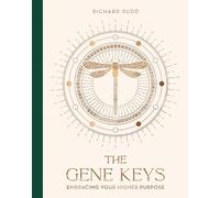 The Gene Keys (Special Anniversary Edition): Embracing Your Higher Purpose
