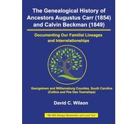 The Genealogical History of Ancestors Augustus Carr (1854) and Calvin Beckman (1849): Documenting Our Familial Lineages and Interrelationships