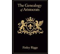 The Genealogy of Aristocrats: Lineage, Power, and Legacy from the Medieval World to Modern Research