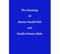 The Genealogy of Marion Yandell Hall and Pruella Patience Blake