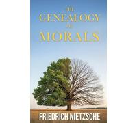 The Genealogy of Morals: A Polemic