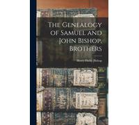 The Genealogy Of Samuel And John Bishop, Brothers