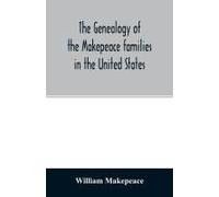 The Genealogy Of The Makepeace Families In The United States
