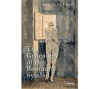 The Genealogy of the Romantic Symbol Nicholas Halmi (Auteur)