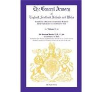 The General Armory of England Scotland Ireland and Wales Comprising a Registry of Armorial Bearings from the Earliest to the Present Time Volume 2 by Burk Burke Bernard Sir University of Leicester (Au
