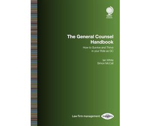 The General Counsel Handbook: How to Survive and Thrive in Your Role As Gc