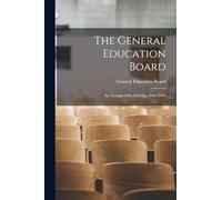 The General Education Board: An Account of Its Activities, 1902-1914