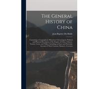 The General History Of China: Containing A Geographical, Historical, Chronological, Political And Physical Description Of The Empire Of China, Chine