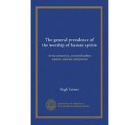 The general prevalence of the worship of human spirits: in the antient [i.e. ancient] heathen nations, asserted and proved