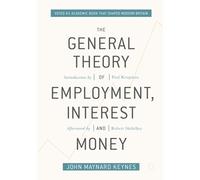 The General Theory Of Employment, Interest, And Money