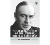 The General Theory Of Employment, Interest And Money