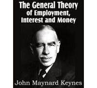 The General Theory Of Employment, Interest And Money