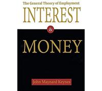The General Theory Of Employment, Interest, And Money