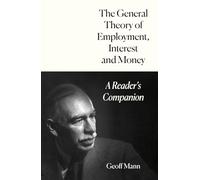 The General Theory of Employment, Interest and Money: A Reader's Companion