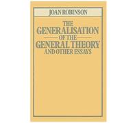 The Generalisation Of The General Theory And Other Essays