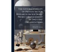The Generalizability Of Private Sector Research On Software Project Management In Two Usaf Organizations