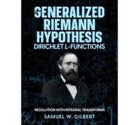The Generalized Riemann Hypothesis - Dirichlet L-Functions
