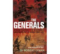 The Generals: From Defeat to Victory, Leadership in Asia 1941-1945