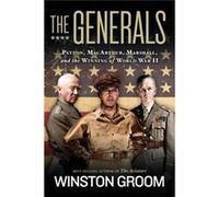 The Generals: Patton, Macarthur, Marshall, And The Winning Of World War Ii (Hardcover) Winston Groom, (Auteur)