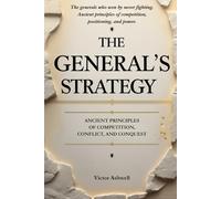 The General's Strategy: Ancient Principles of Competition, Conflict, and Conquest