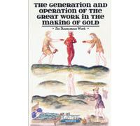 The Generation and Operation of the Great Work in the Making of Gold (Translated): “La Génération et Opération du Grand Œuvre pour faire de l’Or.”