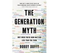 The Generation Myth: Why When You're Born Matters Less Than You Think